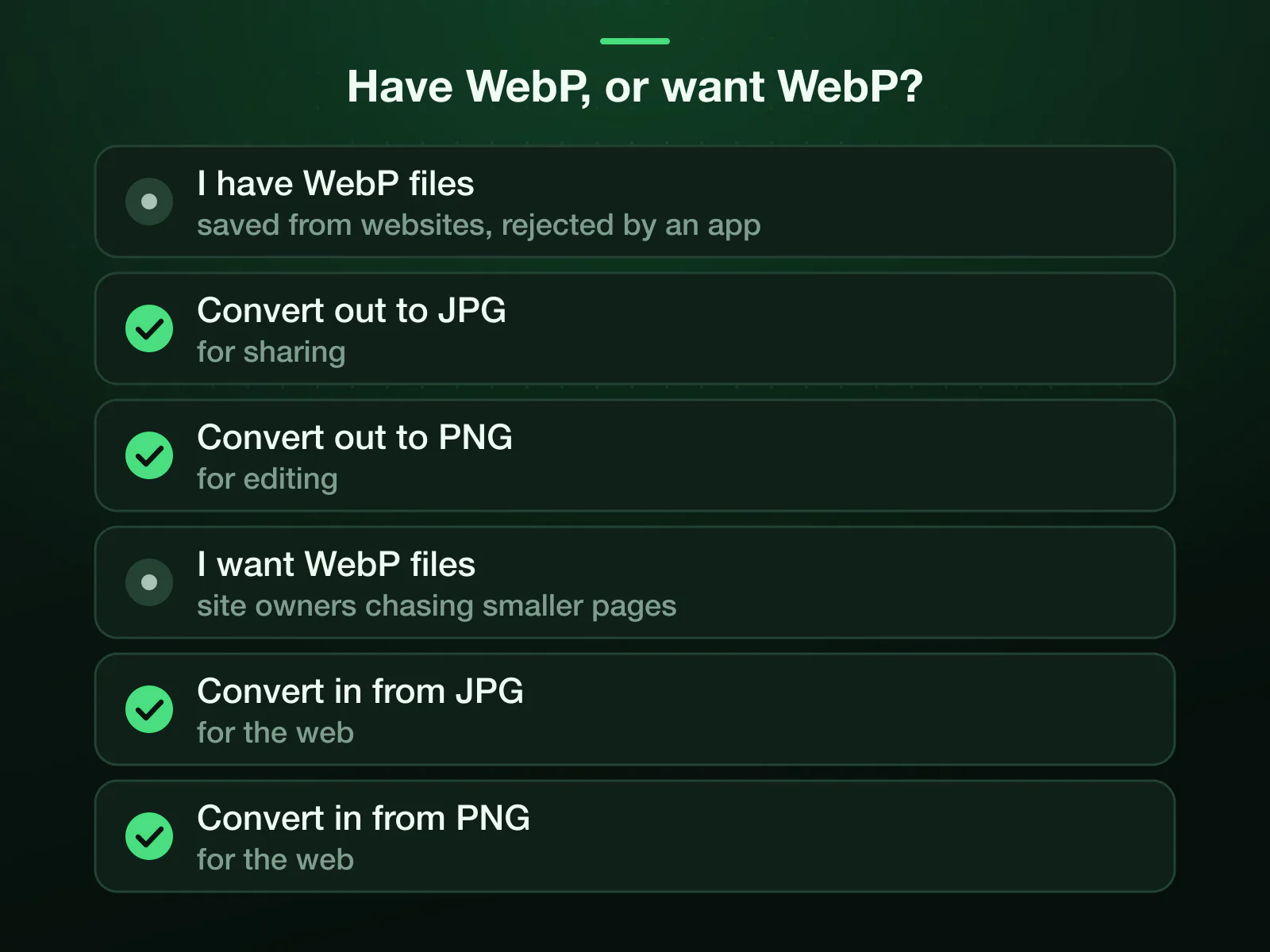 Two groups type webp converter. Those who have WebP files they cannot use convert out, to JPG for sharing or PNG for editing; those who want WebP for smaller pages convert in, from JPG or PNG, with the same tool.